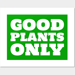 Good Plants Only Posters and Art